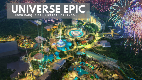 UNIVERSE EPIC - EPIC UNIVERSE - Novo parque da Universal Orlando